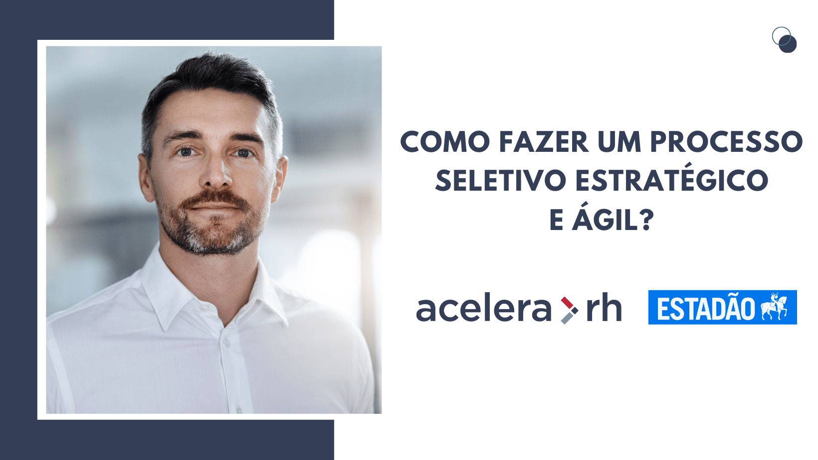 Processo seletivo estratégico - Acelera RH apresenta dicas valiosas para a realização de um processo seletivo eficaz para uma empresa.