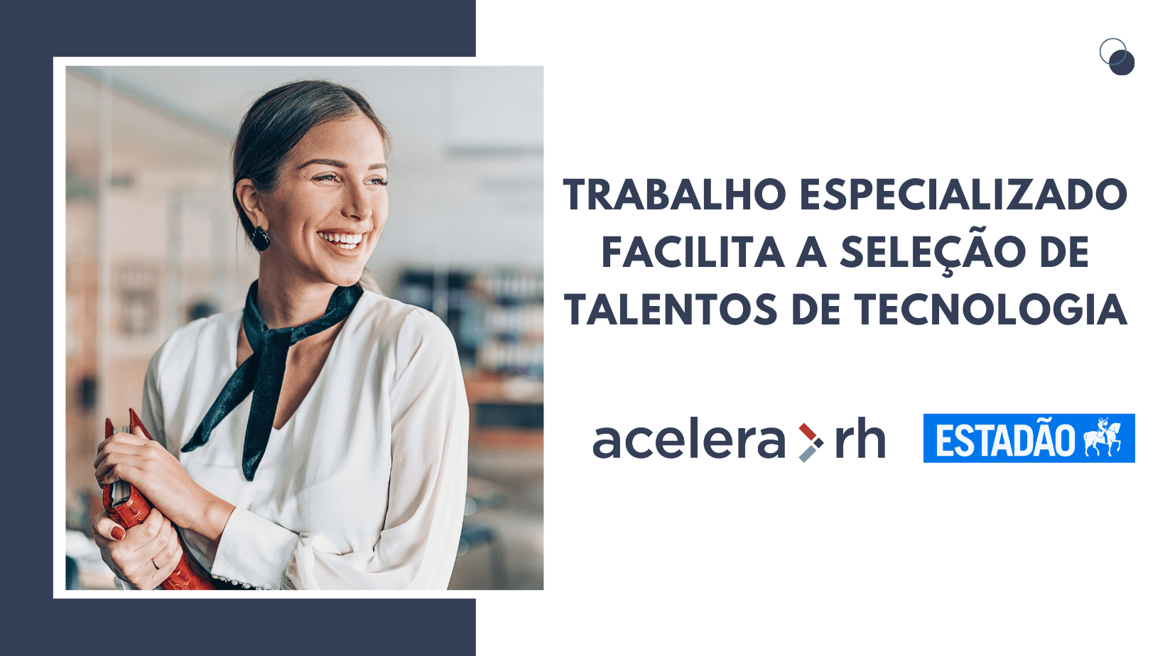 Processo seletivo eficiente - Dicas Acelera RH